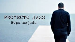 Proyecto Jass. Ropa mojada. Videoclip oficial